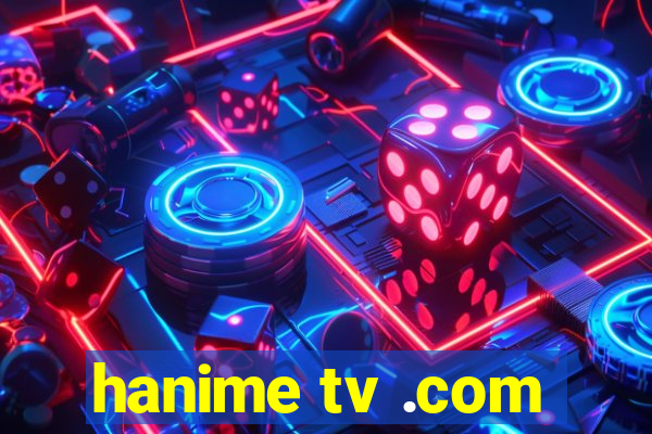 hanime tv .com